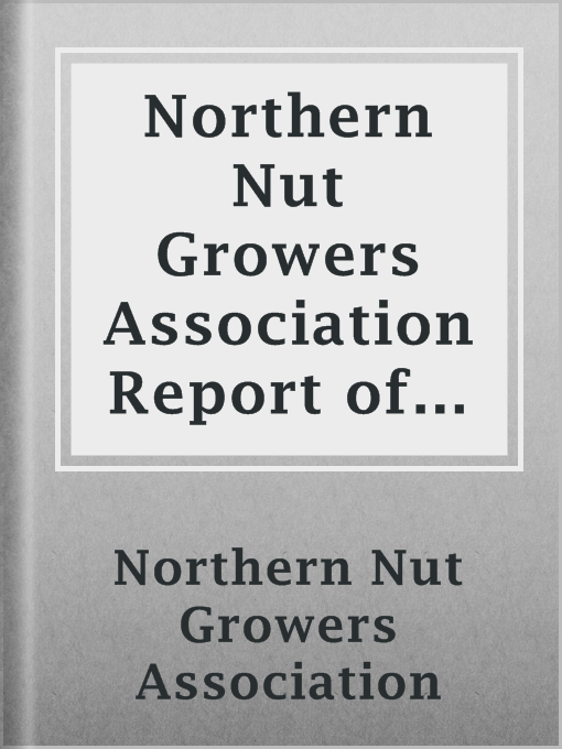 Cover image for Northern Nut Growers Association Report of the Proceedings at the Forty-Second Annual Meeting
